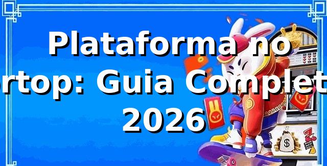 ⭐ Plataforma no brtop: Guia Completo 2026 1 ⭐ Plataforma no brtop: Guia Completo 2026